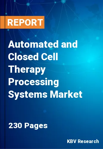 Automated and Closed Cell Therapy Processing Systems Market Size, 2027