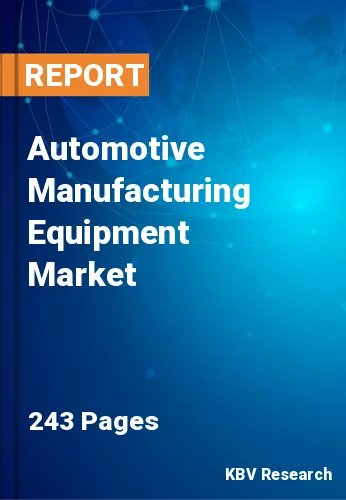 Automotive Manufacturing Equipment Market Size & Share, 2030