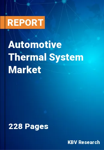 Automotive Thermal System Market Size, Share & Forecast 2028