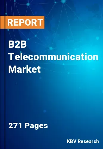 B2B Telecommunication Market Size, Share, Projection, 2027
