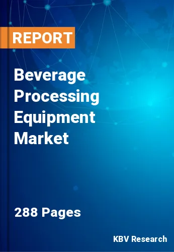 Beverage Processing Equipment Market Size & Share by 2027