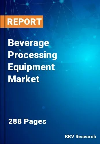 Beverage Processing Equipment Market Size & Share by 2027
