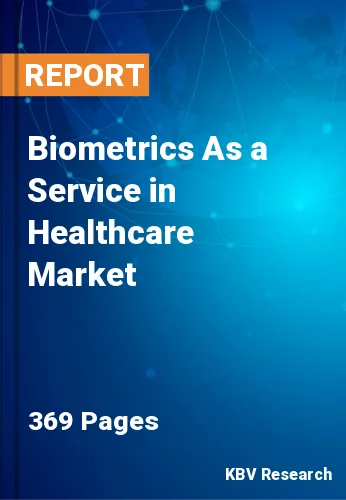 Biometrics As a Service in Healthcare Market Size 2031