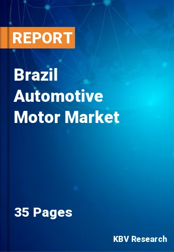 Brazil Automotive Motor Market Size, Trends & Analysis 2025