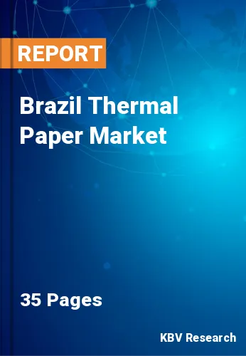 Brazil Thermal Paper Market Size, Opportunity & Forecast 2025