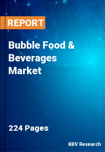 Bubble Food & Beverages Market Size, Share & Analysis 2028