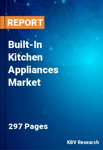 Built-In Kitchen Appliances Market Size, Share 2023-2030