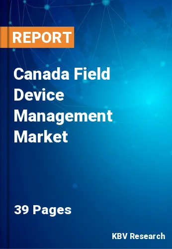 Canada Field Device Management Market Size & Forecast 2025