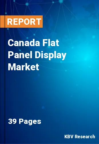 Canada Flat Panel Display Market Size, Share & Forecast 2025