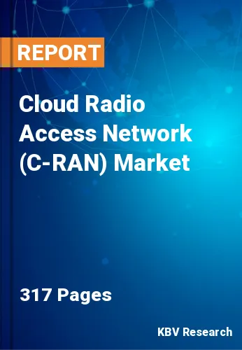 Cloud Radio Access Network (C-RAN) Market Size, Analysis, Growth