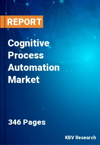 Cognitive Process Automation Market Size & Share to 2030