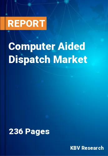 Computer Aided Dispatch Market Size, Share & Forecast, 2030
