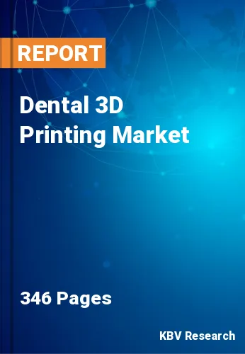 Dental 3D Printing Market Size, Industry Trends to 2022-2028