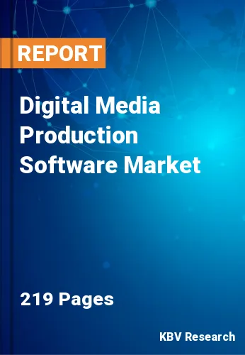 Digital Media Production Software Market Size & Share, 2028