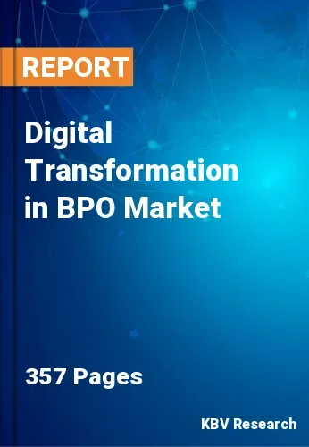 Digital Transformation in BPO Market Size | Share 2031