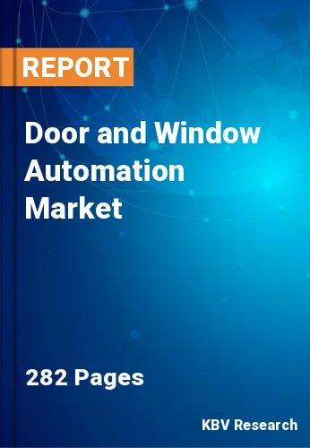 Door and Window Automation Market Size & Share, 2022-2028
