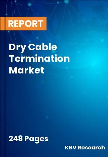 Dry Cable Termination Market Size & Analysis Report to 2031