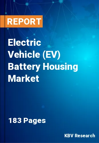 Electric Vehicle (EV) Battery Housing Market Size, Share, 2030