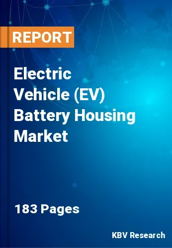 Electric Vehicle (EV) Battery Housing Market