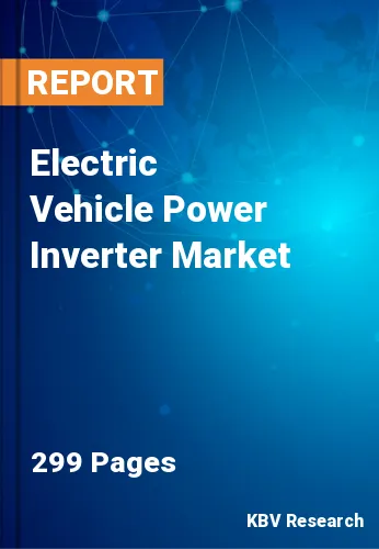 Electric Vehicle Power Inverter Market Size & Share, 2028