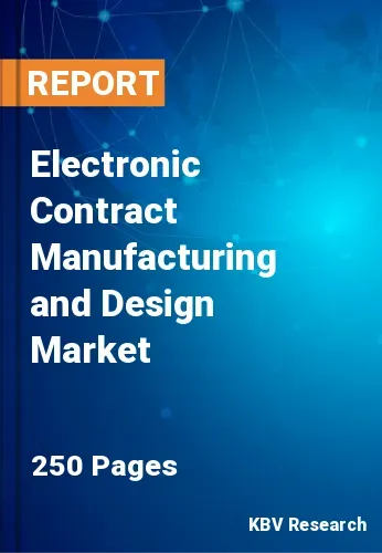 Electronic Contract Manufacturing and Design Market