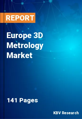 Europe 3D Metrology Market Size, Share & Analysis Report by 2025