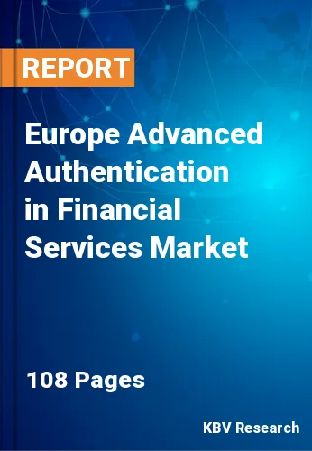 Europe Advanced Authentication in Financial Services Market Size, 2028