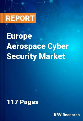 Europe Aerospace Cyber Security Market Size | Forecast 2030