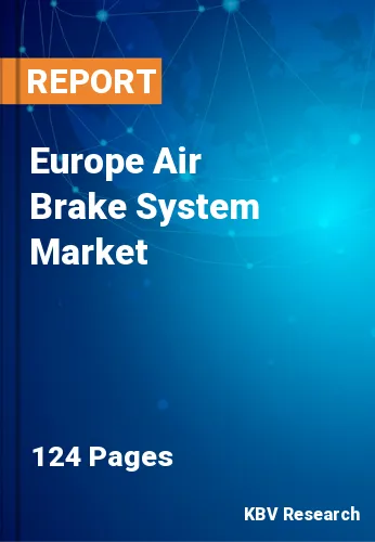 Europe Air Brake System Market Size & Growth to 2023-2030