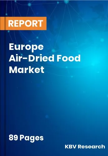 Europe Air-Dried Food Market Size | Forecast Report 2032