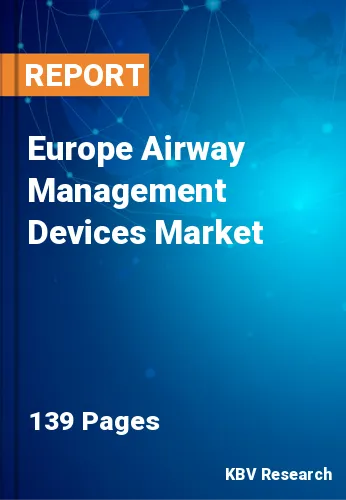 Europe Airway Management Devices Market Size, Share | 2030