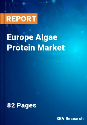 Europe Algae Protein Market Size & Share, Growth to 2028