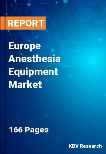 Europe Anesthesia Equipment Market Size & Share by 2023-2030