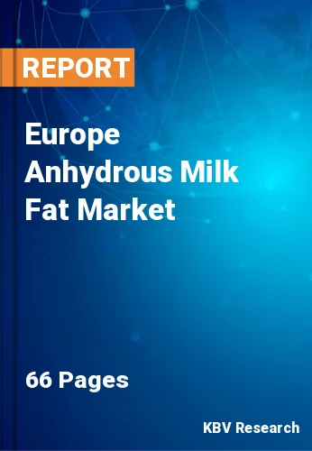 Europe Anhydrous Milk Fat Market Size, Growth Report, 2028