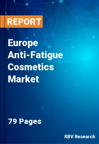 Europe Anti-Fatigue Cosmetics Market Size & Forecast 2025