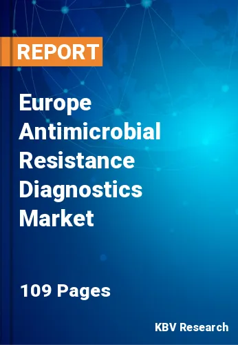 Europe Antimicrobial Resistance Diagnostics Market Size, 2028