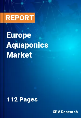 Europe Aquaponics Market Size, Share & Outlook Trends, 2030