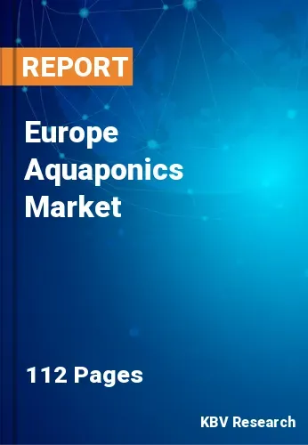 Europe Aquaponics Market Size, Share & Outlook Trends, 2030