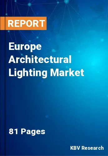 Europe Architectural Lighting Market Size & Forecast, 2028