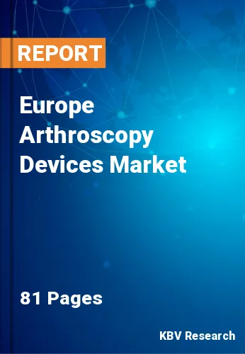 Europe Arthroscopy Devices Market Size & Prediction to 2028