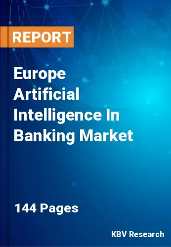 Europe Artificial Intelligence In Banking Market Size | 2030
