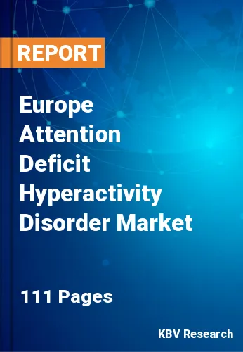 Europe Attention Deficit Hyperactivity Disorder Market Size, 2028