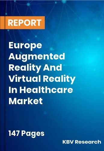 Europe Augmented Reality And Virtual Reality In Healthcare Market Size 2031