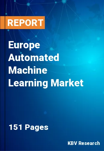 Europe Automated Machine Learning Market Size Report, 2029