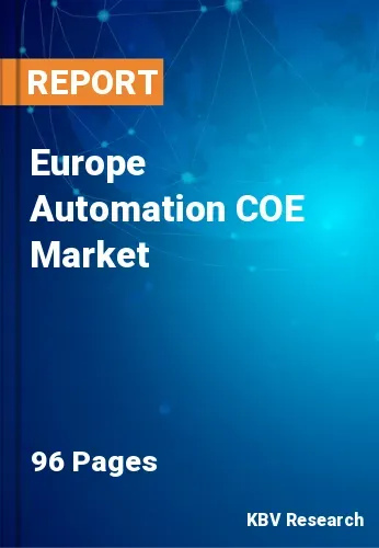 Europe Automation COE Market Size & Share, Growth to 2028