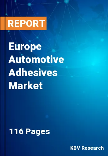 Europe Automotive Adhesives Market Size & Forecast, 2027