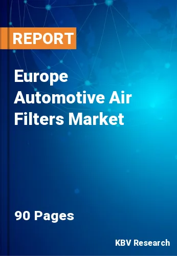 Europe Automotive Air Filters Market Size & Forecast, 2028