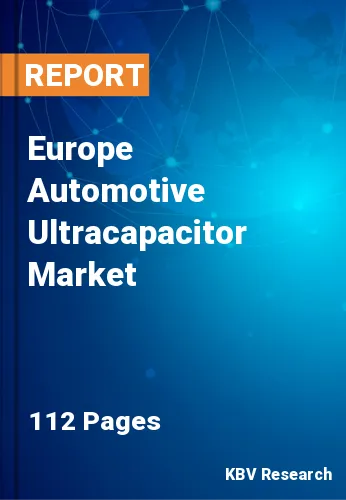 Europe Automotive Ultracapacitor Market Size, Growth | 2030