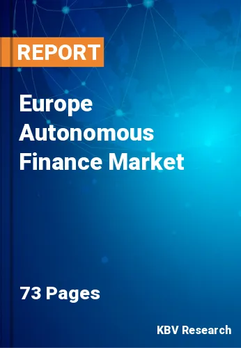 Europe Autonomous Finance Market Size, Share & Growth, 2028