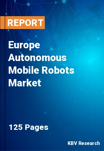 Europe Autonomous Mobile Robots Market Size & Forecast 2026